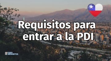Requisitos para entrar a la PDI